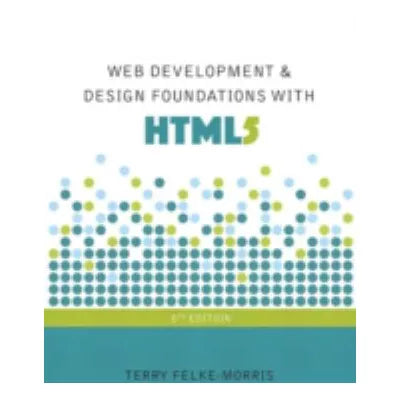 Web Development &amp; Design Foundations with HTML5 (w/Bind-in Access Code)
