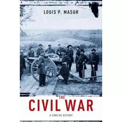 The Civil War : A Concise History