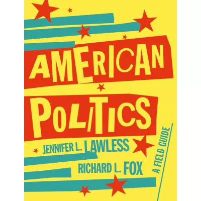 American Politics : A Field Guide