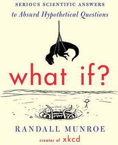 WHAT IF? SERIOUS SCIENTIFIC A