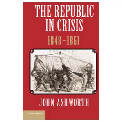 Republic in Crisis, 1848-1861
