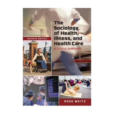 The Sociology of Health, Illness, and Health Care: A Critical Approach