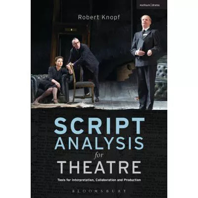 Script Analysis for Theatre : Tools for Interpretation, Collaboration and Production