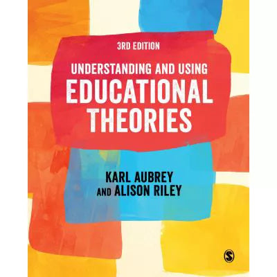 Understanding &amp; Using Educational Theories