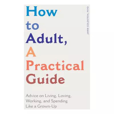 How to Adult, a Practical Guide