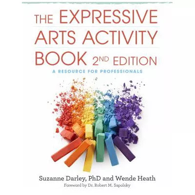 The Expressive Arts Activity Book, 2nd edition : A Resource for Professionals